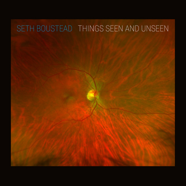 Seth+Boustead%3A+Things+Seen+and+Unseen